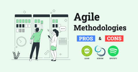 Pros and Cons in Agile Methods: Scrum, Lean, and Spotify